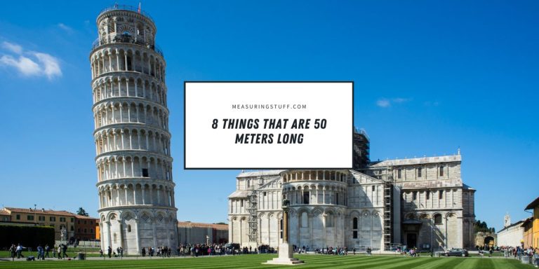 8 Things That Are 50 Meters Long