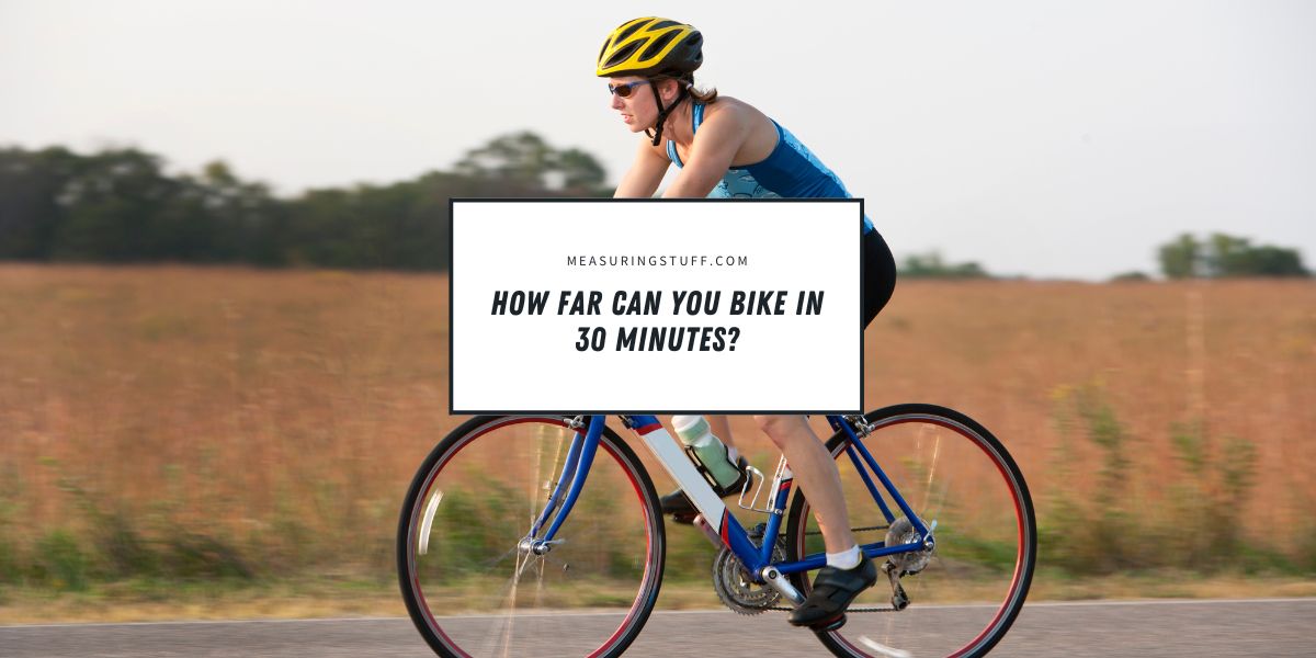 How Far Can You Bike In 30 Minutes?