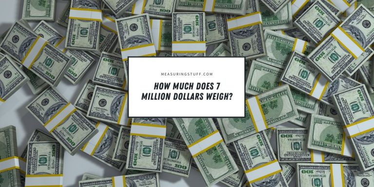 How Much Does 7 Million Dollars Weigh?