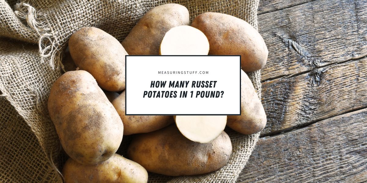 How Many Russet Potatoes In 1 Pound?