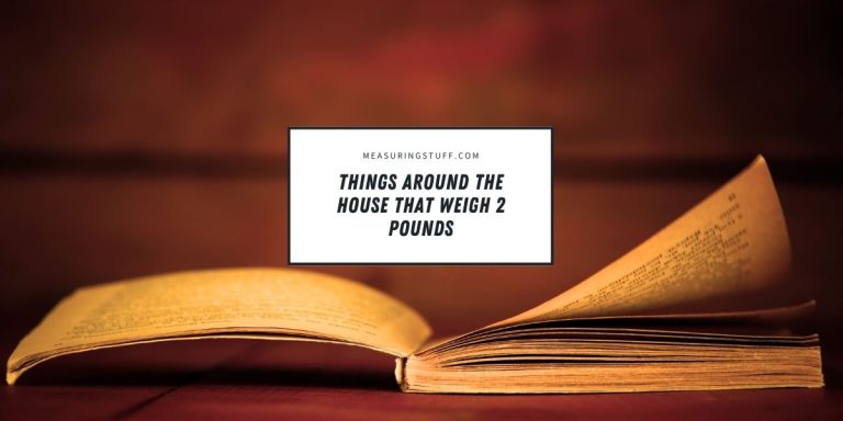 Things Around The House That Weigh 2 Pounds