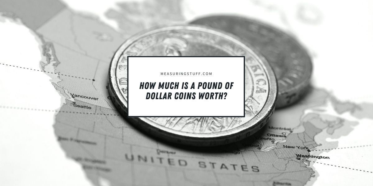 How Much Is A Pound Of Dollar Coins Worth?