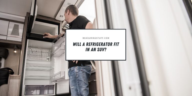 Will A Refrigerator Fit In An SUV?