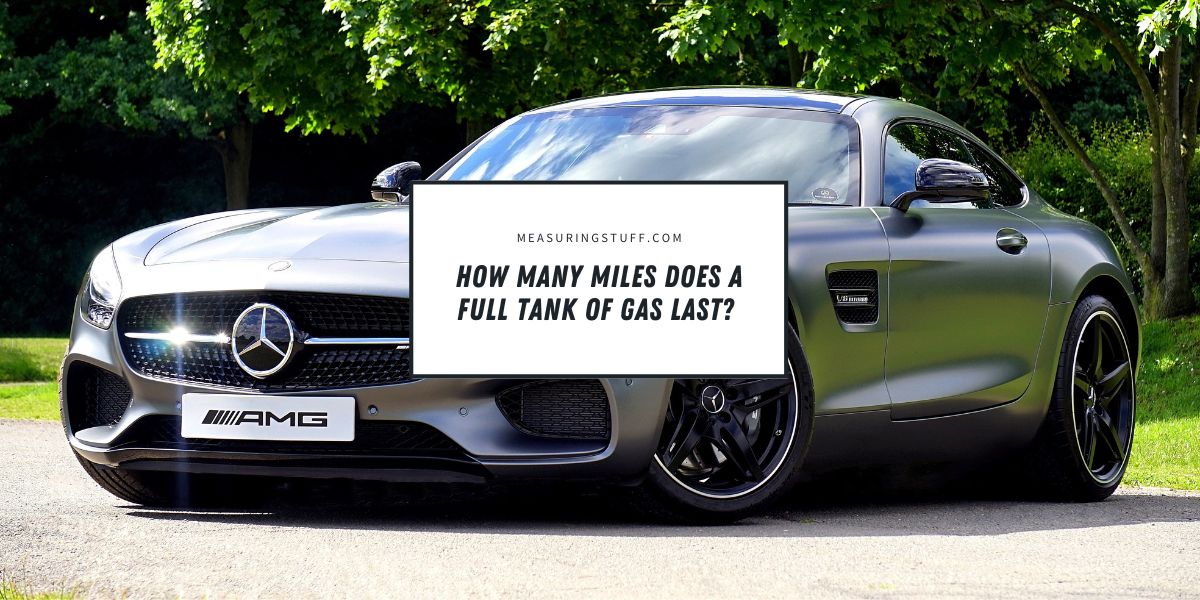 How Many Miles Does A Full Tank Of Gas Last?