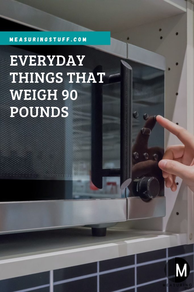 Everyday Things That Weigh 90 Pounds
